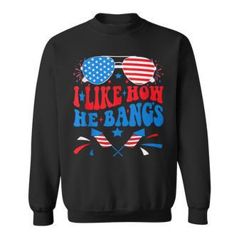 I Like How He Bangs Fireworks 4Th Of July Couples Sweatshirt - Thegiftio UK