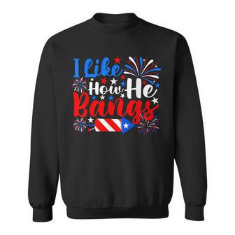 I Like How He Bangs 4Th Of July Fireworks Couple Sweatshirt - Thegiftio UK