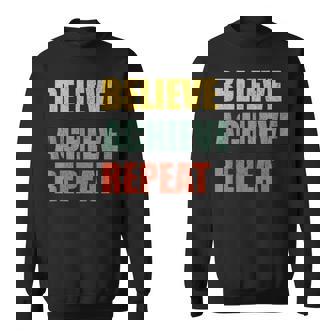 Believe Achieve Repeat Motivational Ambition Inspiration スウェットシャツ - Kawaiitshirt