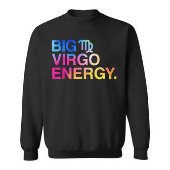 Big Virgo Energy Virgo Birthday Zodiac Sign Sweatshirt - Thegiftio UK