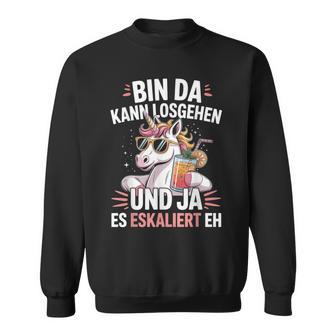 Bin Da Kann Losgehen Und Ja Es Eskaliert Eh Einhorn Party Sweatshirt - Geschenkecke