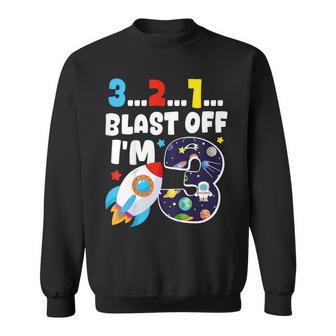 Blast Off I'm 3 Years Old 3Rd Birthday Spaceship Astronaut Sweatshirt - Thegiftio UK