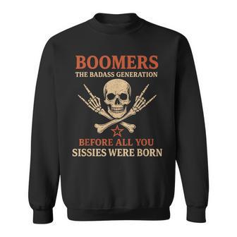 Boomers Generation Before All You Sissie Were Born Sweatshirt - Thegiftio UK