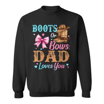 Boots Or Bows Dad Loves You Gender Reveal Daddy Sweatshirt - Thegiftio UK