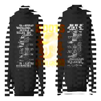 Boots On The Ground Cowboy Hat Rodeo Boots Sweatshirt - Thegiftio UK