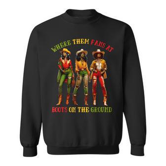 Boots On The Ground Junenth Cowgirl Where Them Fans At Sweatshirt - Thegiftio UK