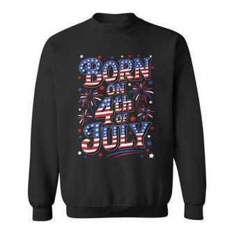 Born On The 4Th Of July Birthday Sweatshirt - Thegiftio UK