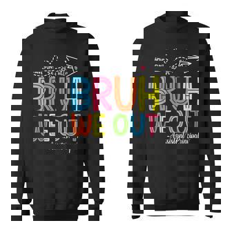 Bruh We Out Assistant Principals Last Day Of School Sweatshirt - Monsterry