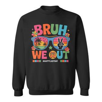 Bruh We Out End Of School Happy Last Day Of School Teachers Sweatshirt - Thegiftio UK
