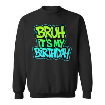Bruh It's My Birthday Birthday Boy N Gamer Meme Sweatshirt - Thegiftio UK
