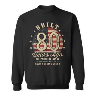 Built 80 Years Ago 80Th Birthday Usa Flag Sweatshirt - Thegiftio UK