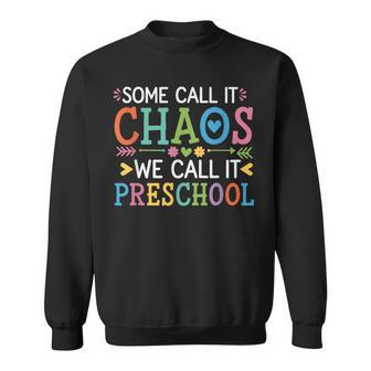 Some Call It Chaos We Call It Preschool Teachers Sweatshirt - Thegiftio UK