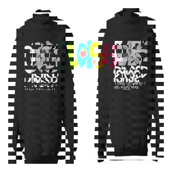 Class Dismissed Have A Great Summer Last Day Of School Sweatshirt | Mazezy