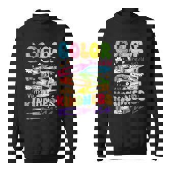 Color The World With Kindness Teachers Back To School Sweatshirt - Monsterry