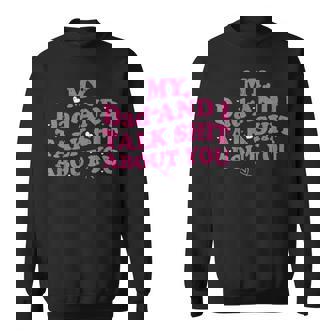 My Dad & Daughter And I Talk Sh T About You For Sweatshirt - Monsterry