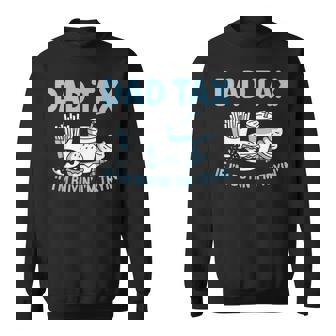 Dad Tax If Im Buying Im Trying Sweatshirt | Mazezy