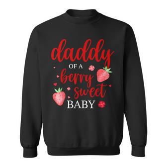 Daddy Of A Berry Sweet One Strawberry Baby First Birthday Sweatshirt - Thegiftio UK