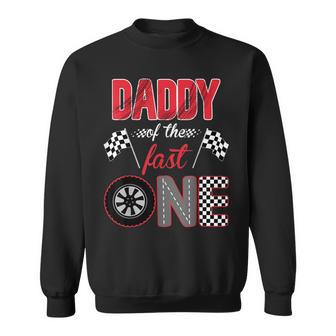 Daddy Of The Fast One Birthday 1St Race Car Family Sweatshirt - Thegiftio UK