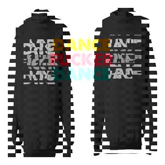 Dance Fucker Dance – Danseur Fantaisie Drôle Sweater e - Cadeauxyz