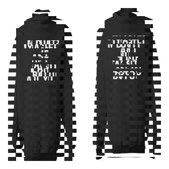 My Daughter Andi Talk Sh T About You Matching Sweatshirt | Mazezy