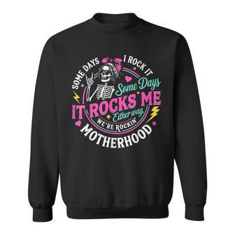 Some Days I Rock It Some Days It Rocks Me Motherhood Skull Sweatshirt - Thegiftio UK
