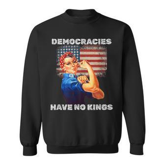 Democracies Have No Kings Political Protest Democratic Value Sweatshirt - Thegiftio UK