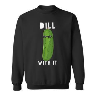 Dill With It 面白い ディル ピクルス 恋人 ピクルス 食通 スウェットシャツ - Kawaiitshirt