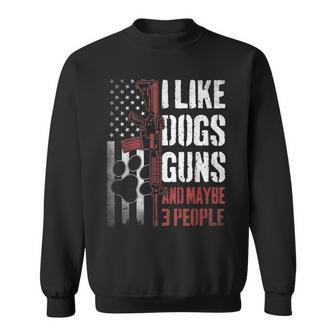 I Like Dogs Guns Maybe Three People Sweatshirt - Thegiftio