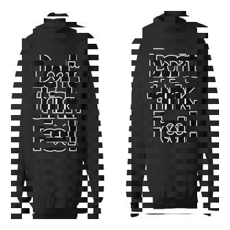 Don't Think Feel！考えるな、感じろ！（Big フォント）【オタt】映画 名言 セリフ 面白い言葉 スウェットシャツ - Kawaiitshirt