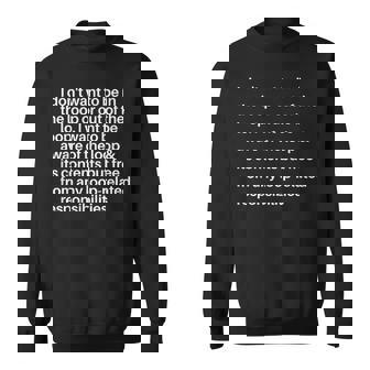 I Don't Want To Be In The Loop Or Out Of The Loop I Want To Sweatshirt | Mazezy