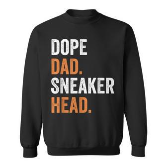Dope Dad Sneaker Head Gag Father's Day Sweatshirt - Monsterry