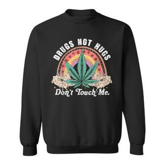 Drug Not Hugs Don't Touch Me Weed Cannabis 420 Pot Leaf Sweatshirt - Thegiftio UK