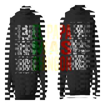 El Papa Mas Chingon Mexican Dad Sweatshirt | Mazezy