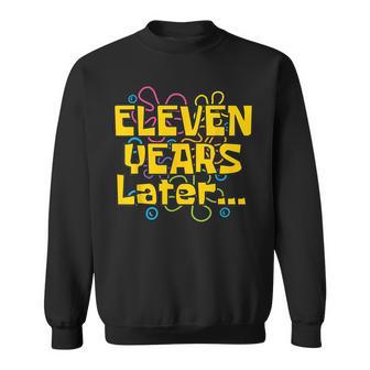 Eleven Years Later 11 Years 11Th Birthday Party Meme Sweatshirt - Thegiftio UK