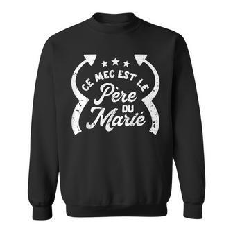 Evg Papa Et Marié Humour Ce Mec Est Le Père Du Marié Sweater e - Cadeauxyz
