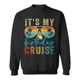 Family Birthday Cruising Sunglasses It's My Birthday Cruise Sweatshirt - Thegiftio UK