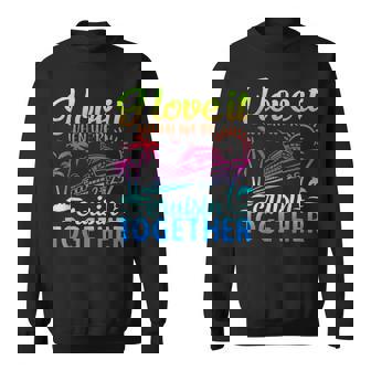 Family Cruise 2025 I Love It When We're Cruisin' Together Sweatshirt | Mazezy