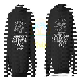 Father Son Trip Father's Day Matching Dad Sons Father Son Sweatshirt - Monsterry