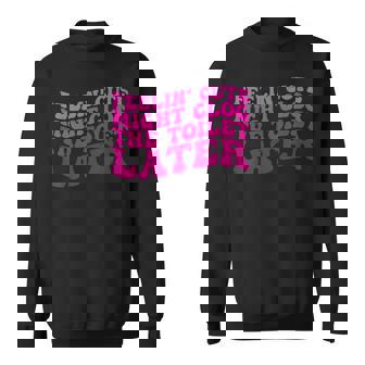 Feelin' Cute Might Clog The Toilet After スウェットシャツ - Kawaiitshirt