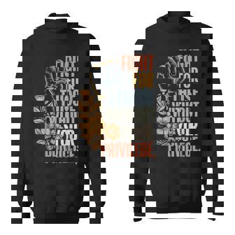 Fight For Those Without Your Privilege Sweatshirt | Mazezy