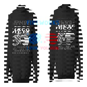 Fireworks Director I Run You Run 4Th Of July Sunglasses Usa Sweatshirt | Mazezy