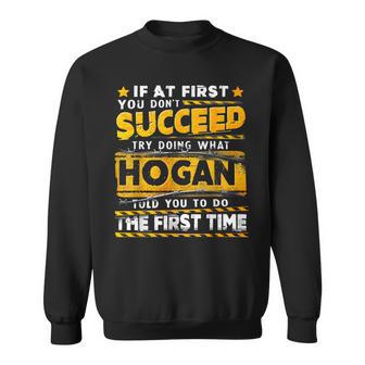 If At First You Don't Succeed Try Doing What Hogan Sweatshirt - Thegiftio UK