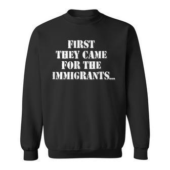 First They Came For The Immigrants No One Left To Speak Poem Sweatshirt - Thegiftio UK