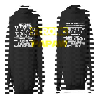 The Force Is Strong With This My Papaw Sweatshirt | Mazezy