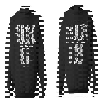 Fuck Ice プロテスト&レジストサポート移民 スウェットシャツ - Kawaiitshirt