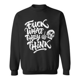 Fuck What They Think Skull Sweatshirt - Thegiftio UK
