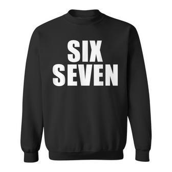 Fun Six Seven 6 7 Meme Saying Sweatshirt - Thegiftio UK