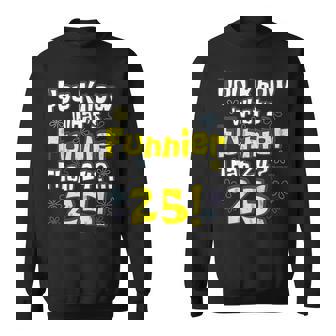 25Th Birthday What's Funnier Than 24 25 Years Old Sweatshirt | Mazezy