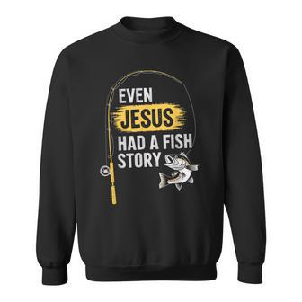Bass Fishing Fisherman Even Jesus Had A Fish Story Sweatshirt - Thegiftio UK