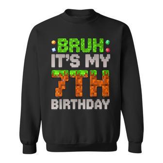 Birthday Boy Bruh It's My 7Th Birthday Gamer Pixel Sweatshirt - Thegiftio UK